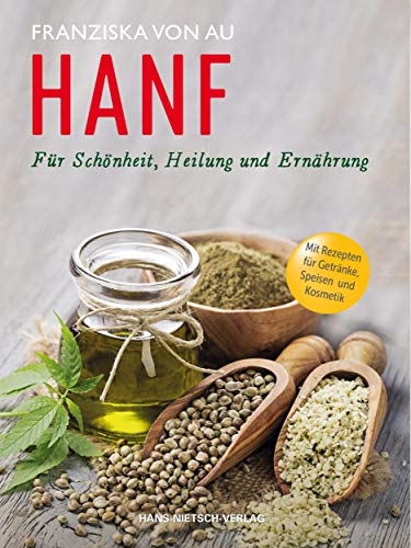 Hanf: Für Schönheit, Heilung und Ernährung