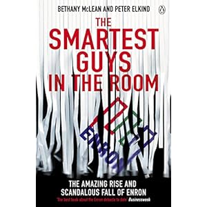 The Smartest Guys in the Room: The Amazing Rise and Scandalous Fall of Enron