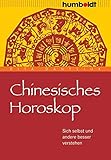 Chinesisches Horoskop: Sich selbst und andere besser verstehen (humboldt - Psychologie & Lebensgestaltung) by 