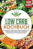 Low Carb Kochbuch: Die 150 besten Rezepte für eine gesunde Ernährung! Abnehmen ohne Hunger und Fett verbrennen am Bauch leicht gemacht (inkl. 30 Tage Diät Ernährungsplan + Nährwertangaben) by Rezepte Profis