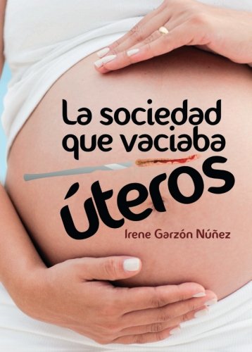 La sociedad que vaciaba úteros La sociedad que vaciaba úteros
