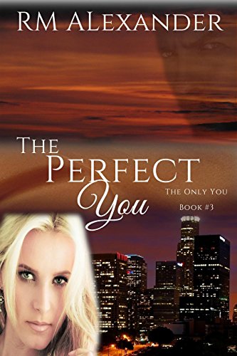 The Perfect You (The Only You, A Romantic Suspense Series Book 3) by [Alexander, RM]