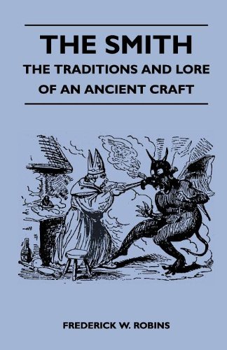 The Smith - The Traditions and Lore of an Ancient Craft