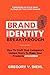 Brand Identity Breakthrough: How to Craft Your Company's Unique Story to Make Your Products Irresistible by