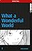 What A Wonderful World 01 by