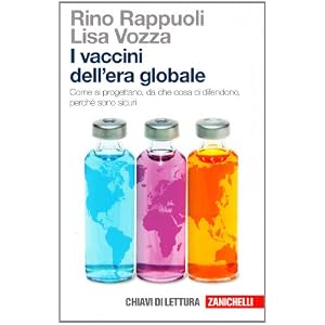 I vaccini dell'era globale. Come si progettano, da che cosa ci difendono, perché son
