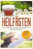 Heilfasten: Durch Heilfasten natürlich entgiften und gesund abnehmen! Bonus: 10 Tage Fastenkur für zuhause by 