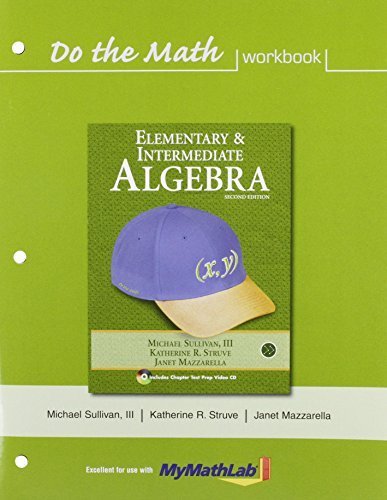 Elementary & Intermediate Algebra: Do The Math Workbook 2nd Revised edition by Sullivan, Michael, Struve, Katherine R., Mazzarella, Janet (2009) Paperback
