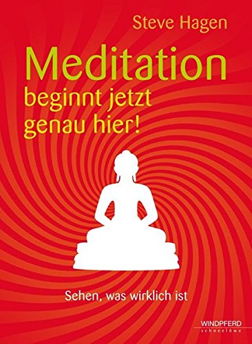 Preisvergleich Produktbild Meditation beginnt jetzt genau hier! (Sehen, was wirklich ist)