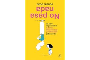 No pasa nada: Un libro atípico sobre autismo, discapacidad y maternidad patas arriba (NO FICCIÓN)