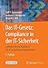 Das IT-Gesetz: Compliance in der IT-Sicherheit: Leitfaden für ein Regelwerk zur IT-Sicherheit im Unternehmen by Ralf-T. Grünendahl, Andreas F. Steinbacher