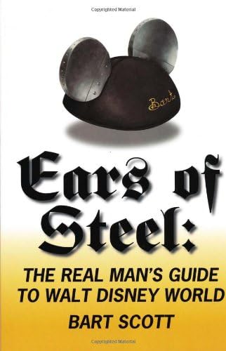 Ears of Steel: The Real Man's Guide to Walt Disney World