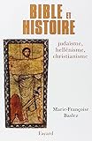 Bible et histoire : Judaïsme, héllénisme, christianisme