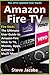 Produktbild Amazon Fire TV: Fire Stick: The Ultimate User Guide to Amazon Fire Stick To TV, Movies, Apps, Games & Much More (how to use Fire Stick, streaming, ... guide) (User guides, internet, free movie)