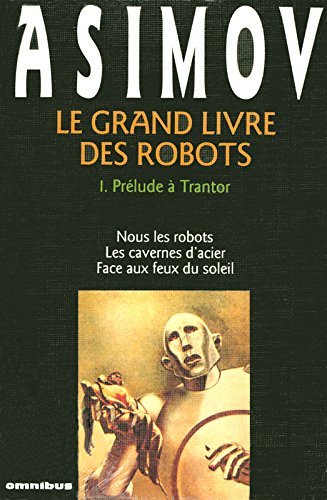 Download Le Grand Livre des robots, tome 1 : Prélude à Trantor Download Le Grand Livre des robots, tome 1 : Prélude à Trantor