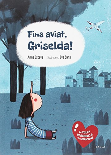 Fins aviat, Griselda!: 1 (La Colla Pessigolla i les emocions)