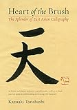 Heart of the Brush: The Splendor of East Asian Calligraphy by 