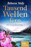 'Tausend Wellen fern 2 (Neuseeland-Saga)' von Rebecca Maly