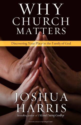 Why Church Matters Discovering Your Place In The Family Of - 