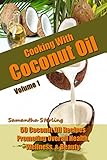 Image de Cooking With Coconut Oil Vol. 1 - 50 Coconut Oil Recipes Promoting Health, Wellness, & Beauty  (Coconut Oil Diet And Recipes) (English Edition)