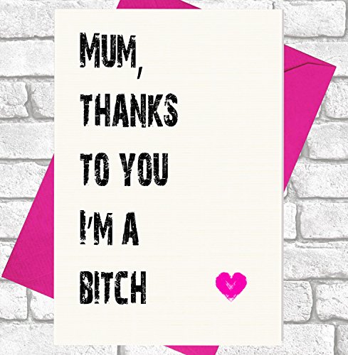 AKGifts Mamma, grazie a voi I' m A Bitch - Funny/Cheeky di