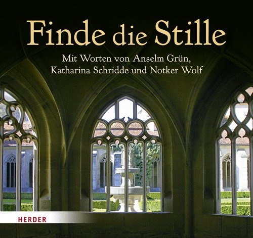 Download Finde die Stille: Mit Worten von Anselm Grün, Willigis Jäger, Thomas Merton, Katharina Schridde, Aurelia Spendel, David Steindl-Rast und Notker Wolf