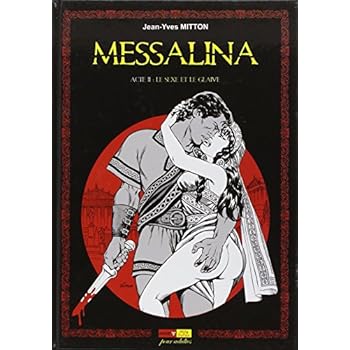 Messalina Acte T02 Le sexe et le glaive Messalina Acte T02 Le sexe et le glaive