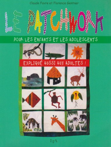 <a href="/node/41271">Le patchwork pour les enfants et les adolescents expliqué aussi aux adultes</a>