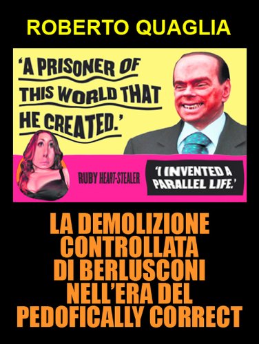 Download La demolizione controllata di Berlusconi nell’era del pedofically correct Download La demolizione controllata di Berlusconi nell’era del pedofically correct