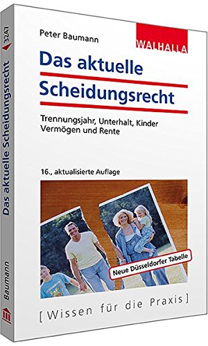 Das aktuelle Scheidungsrecht: Trennungsjahr, Unterhalt, Kinder, Vermögen und Rente