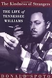 The Kindness of Strangers: The Life of Tennesee Williams (English Edition) by 