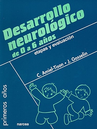 Desarrollo neurológico de 0 a 6 años: Etapas y evaluación (Primeros Años)