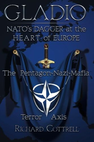 Gladio, NATO's Dagger at the Heart of Europe: The Pentagon-Nazi-Mafia Terror Axis