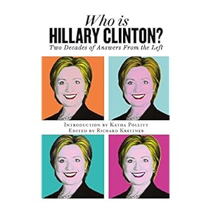 Who is Hillary Clinton?: Two Decades of Answers from the Left (20151021)