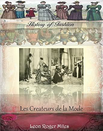 Les Createurs De La Mode History Of Fashion T 19 French Edition Ebook Roger Miles Leon Amazon In Kindle Store