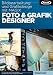 Bildbearbeitung und Grafikdesign mit MAGIX Foto & Grafik Designer: Schritt für Schritt zum perfekten Bild