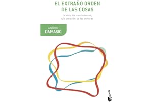 El extraño orden de las cosas: La vida, los sentimientos y la creación de las culturas (Booket Ciencia)