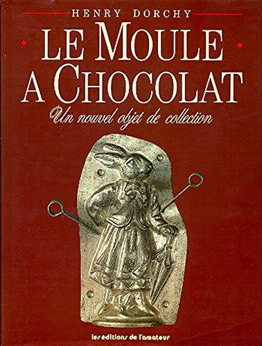 Le Moule à chocolat : Un nouvel objet de collection en ligne Le Moule à chocolat : Un nouvel objet de collection en ligne