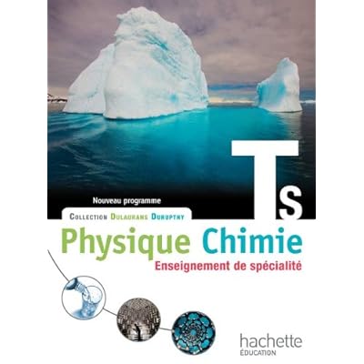 Physique-Chimie T S spécialité - Livre élève Grand format - Edition 2012 Physique-Chimie T S spécialité - Livre élève Grand format - Edition 2012