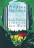 Image de Wir hier draußen: Eine Familie zieht in den Wald