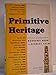 Produktbild Primitive heritage : an anthropological anthology. Edited, with an introduction by...