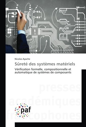 Sûreté des systèmes matériels: Vérification formelle, compositionnelle et automatique de systèmes de composants