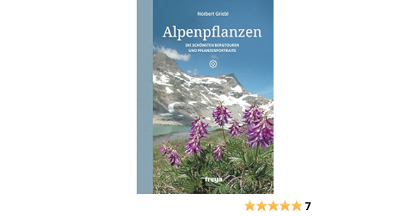 Alpenpflanzen Die Schonsten Bergtouren Und Pflanzenportraits Amazon De Griebl Norbert Bucher