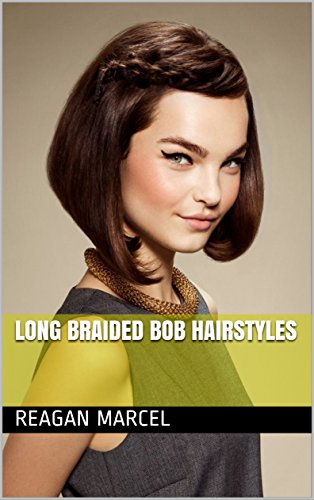 Long Braided Bob Hairstyles Ebook Reagan Marcel Amazon In
