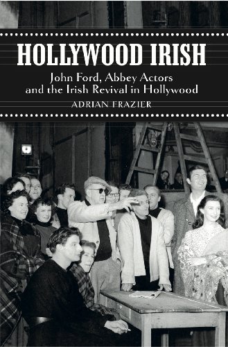 Hollywood Irish: John Ford, Abbey Actors and the Irish Revival in Hollywood (English Edition)