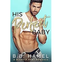 His Perfect Baby: A Miracle Baby Romance (Miracle Babies Book 3) (English Edition)