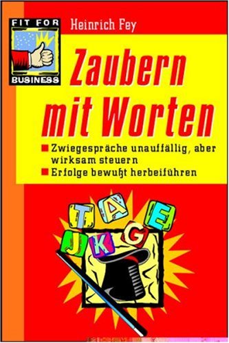 Zaubern mit Worten: Zwiegespräche unauffällig, aber wirksam steuern. Erfolge bewusst herbeiführen