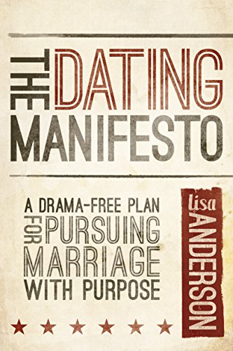 The Dating Manifesto: A Drama-Free Plan for Pursuing Marriage with Purpose (English Edition)