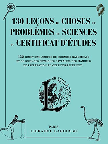 130 leçons de choses et problèmes de sciences du certificat d'études 130 leçons de choses et problèmes de sciences du certificat d'études