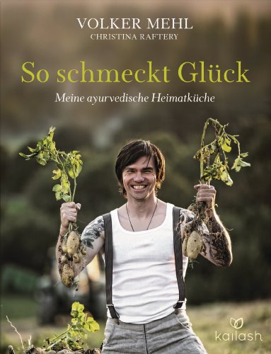 Download So schmeckt Glück: Meine ayurvedische Heimatküche Download So schmeckt Glück: Meine ayurvedische Heimatküche